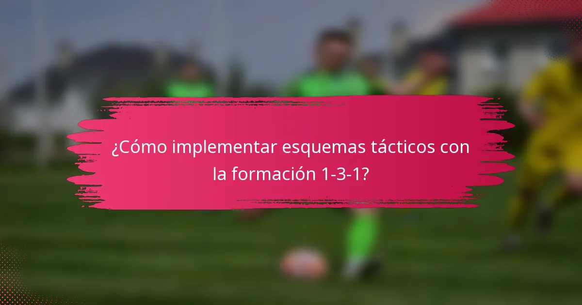 ¿Cómo implementar esquemas tácticos con la formación 1-3-1?