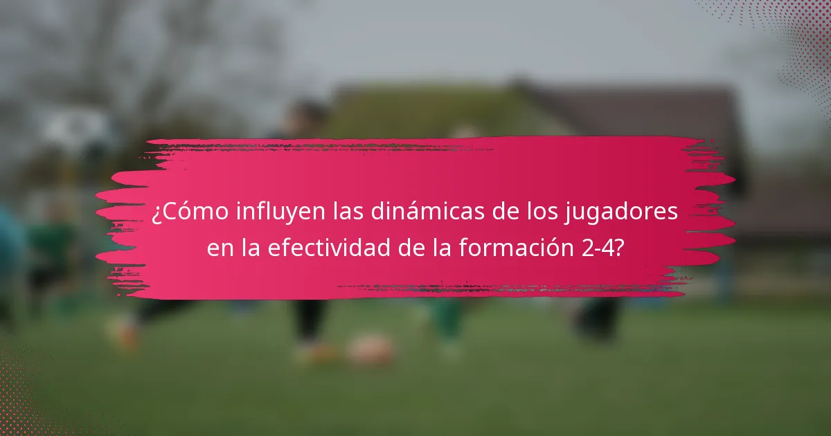 ¿Cómo influyen las dinámicas de los jugadores en la efectividad de la formación 2-4?