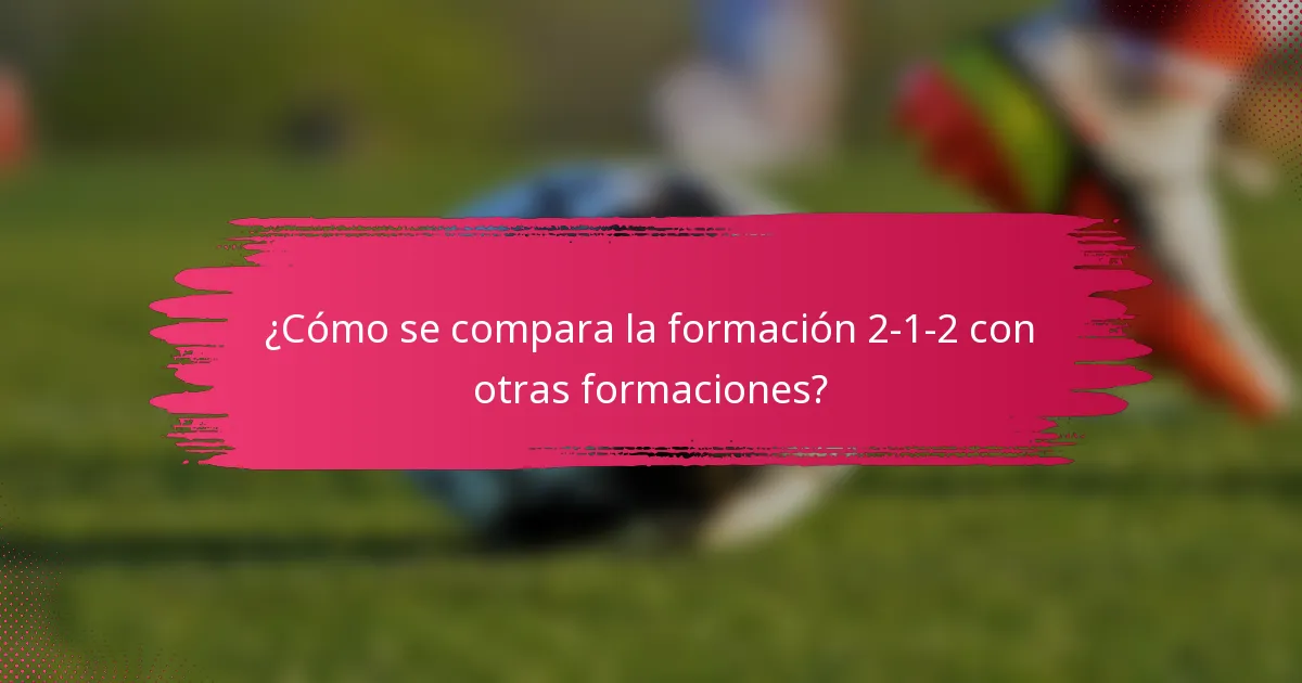 ¿Cómo se compara la formación 2-1-2 con otras formaciones?