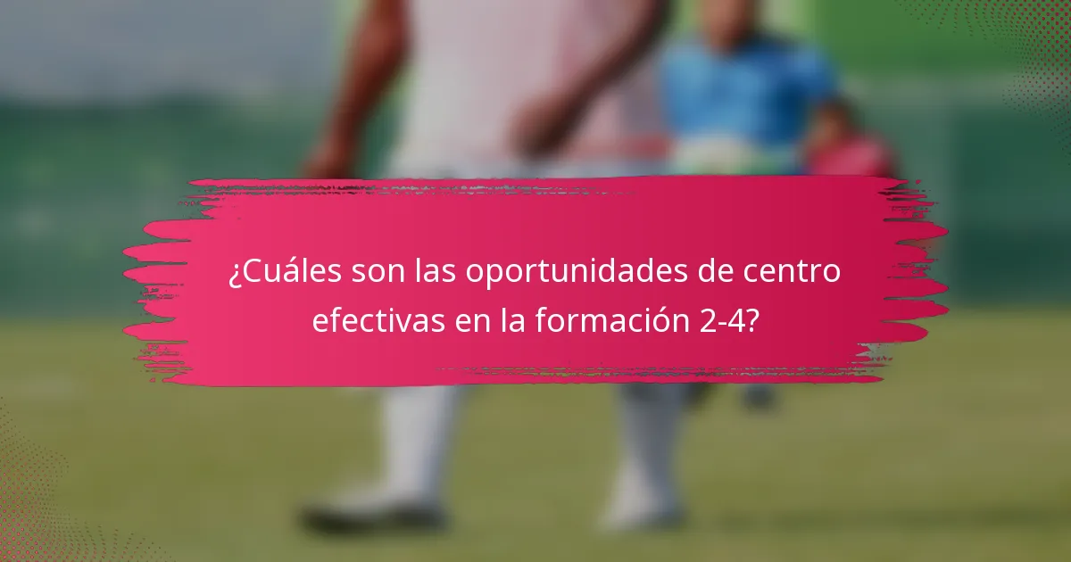 ¿Cuáles son las oportunidades de centro efectivas en la formación 2-4?