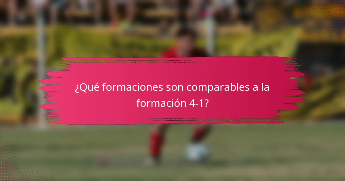 ¿Qué formaciones son comparables a la formación 4-1?