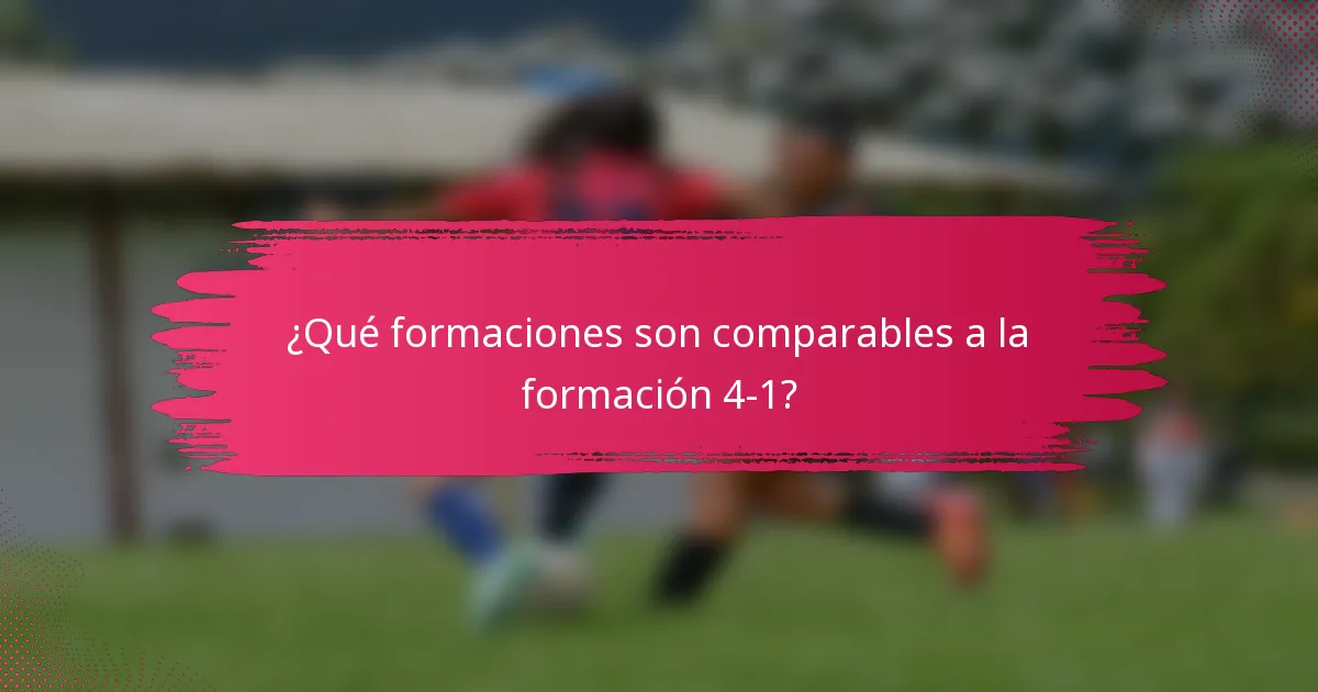 ¿Qué formaciones son comparables a la formación 4-1?