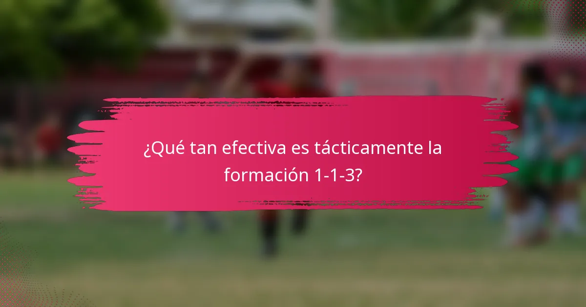 ¿Qué tan efectiva es tácticamente la formación 1-1-3?
